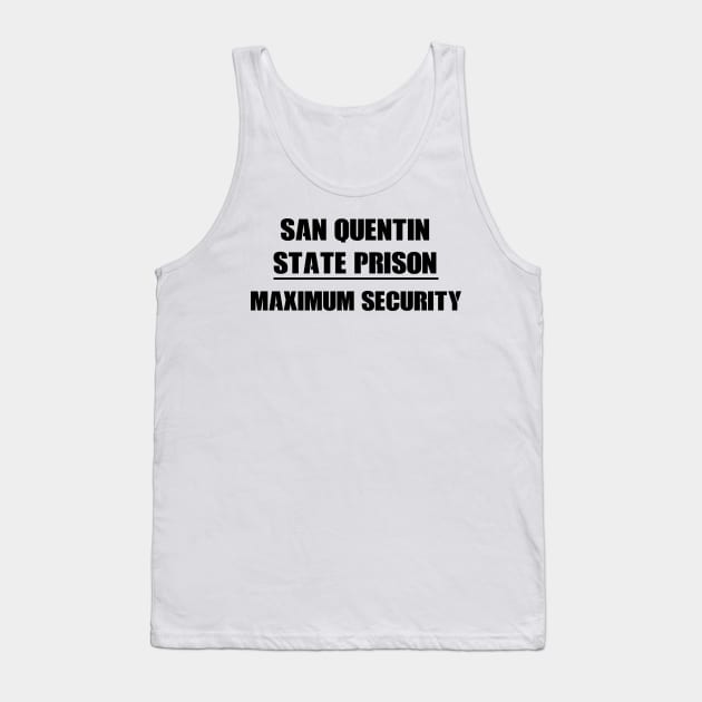 San Quentin novelty prison maximum security Tank Top by Captain-Jackson